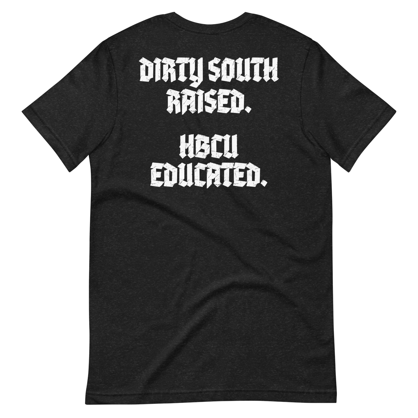 Dirty South Raised. HBCU Educated