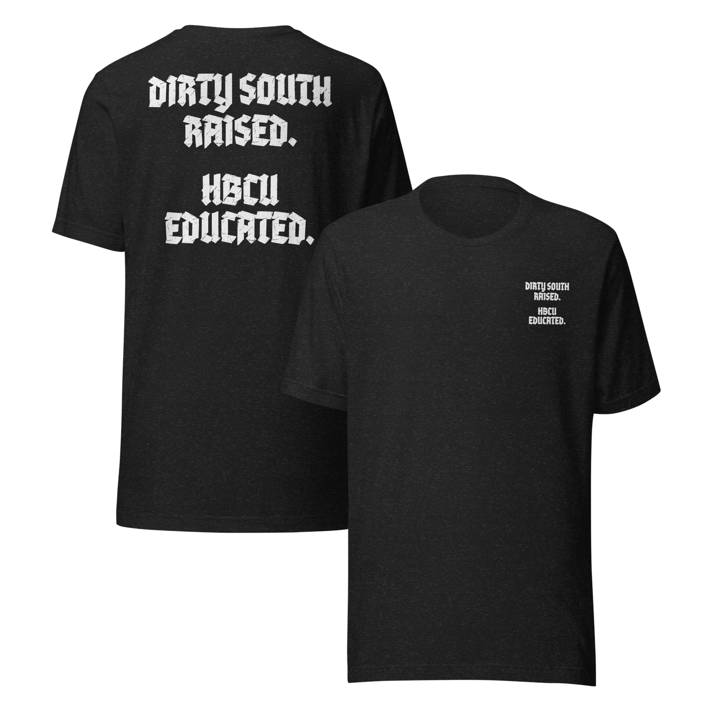 Dirty South Raised. HBCU Educated