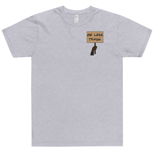 Be Less Trash Tee