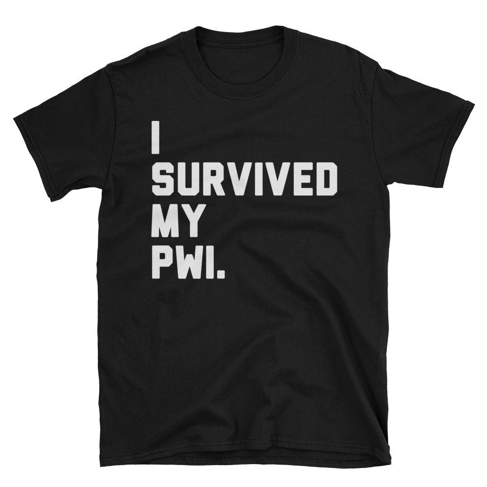 I SURVIVED MY PWI
